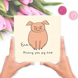 'Missing You Pig Time' Chocolate card