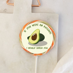 If You Were An Avocado, I Would Smash You Giant Lollipop