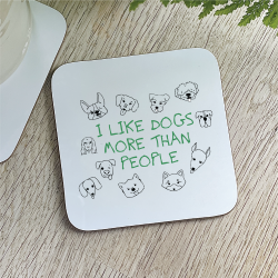 I Like Dogs More Than People Coaster